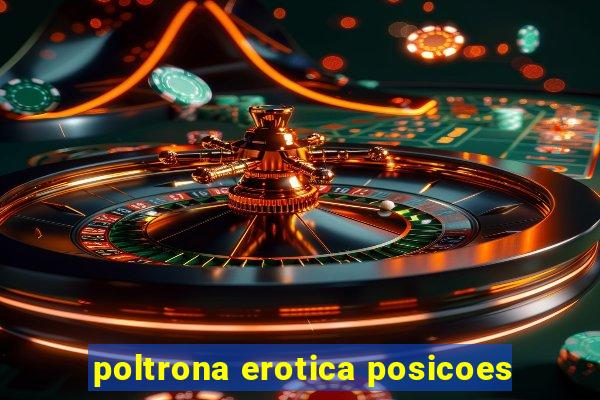 poltrona erotica posicoes